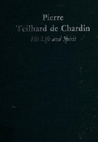 Pierre Teilhard de Chardin: His Life and Spirit