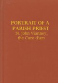Portrait of a Parish Priest: St. John Vianney, the Cure d'Ars