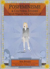Posfeminisme & Cultural Studies: Sebuah pengantar paling komprehensif [Judul Asli: Postfeminisms: Feminism, Cultural Theory and Cultural Forms]