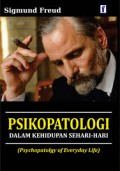 Psikopatologi dalam Kehidupan Sehari-hari [Judul asli: Psychopatology of Everyday Life]