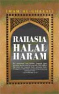 Rahasia Halal-Haram: Hakikat Batin Perintah dan Larangan Allah [Judul asli: Al-Halal wa Al-Haram]