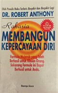 Rahasia Membangun Kepercayaan Diri [Judul asli: The Ultimate Secrets of Total Self Confidence]