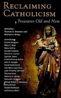Reclaiming Catholicism: Treasures Old and New
