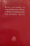 Ritus Servandus in Concelebratione Missae et Ritus Communionis Sub Utraque Specie
