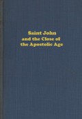 Saint John and the Close of the Apostolic Age