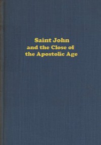 Saint John and the Close of the Apostolic Age