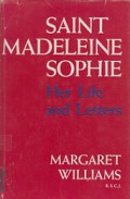 Saint Madeleine Sophie: Her Life and Letters