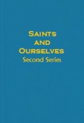 Saints and Ourselves (Second Series)