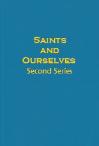 Saints and Ourselves (Second Series)
