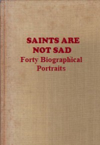 Saints are Not Sad: Forty Biographical Portraits