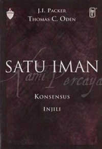 Satu Iman: Konsensus Injili [Judul asli: One Faith - The Evangelical Consensus]