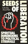 Seeds of Liberation: Spiritual Dimensions to Political Struggle
