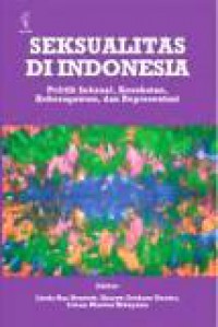 Seksualitas di Indonesia: Politik Sexual, Kesehatan, Keberagaman dan Representasi [Judul asli: Sex and Sexualities in Contemporary Indonesia]