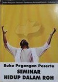 Seminar Hidup dalam Roh: Buku Pegangan Peserta SHDR [Judul asli: The Life in the Spirit Seminars - Team Manual]