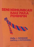 Seni Komunikasi Bagi Para Pemimpin [Judul asli: The Art of Managing People]