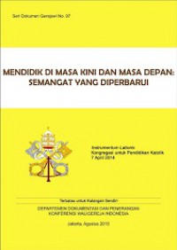Mendidik di Masa Kini dan Masa Depan: Semangat yang Diperbaharui [Judul asli: Instrumentum Laboris]