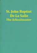 St. John Baptist De La Salle: The Schoolmaster