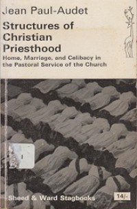 Structures of Christian Priesthood: Home, Marriage, and Celibacy in the Pastoral Service of the Church
