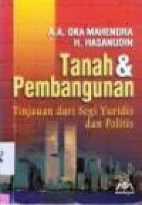 Tanah dan Pembangunan: Tinjauan dari Segi Yuridis dan Politis