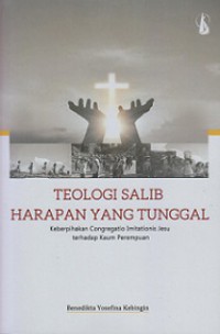 Teologi Salib Harapan Yang Tunggal: Keberpihakan Congregatio Imitationis Jesu terhadap Kaum Perempuan