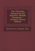 The Christian Sacrament and Sacrifice: Missale Romanum - Primary Source Edition