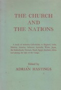The Church and the Nations: A Study of Minority Catholicism in England, India, Norway, America, Lebanon, Australia, Wales, Japan, the Netherlands, Vietnam, Brazil, Egypt, Southern Africa and Among the Lele of the Congo