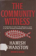 The Community Witness: An Exploration of Some of the Influences at Work in the New Testament Community and Its Writings
