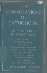 The Consolations of Catholicism: An Anthropology in Sixteen Parts