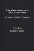 The Convergence of Traditions: Orthodox, Catholic, Protestant