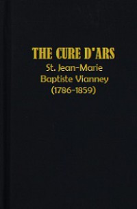 The Cure D'ars: St. Jean-Marie Baptiste Vianney (1786-1859)