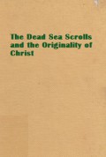 The Dead Sea Scrolls and the Originality of Christ