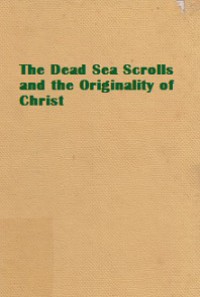 The Dead Sea Scrolls and the Originality of Christ