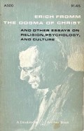 The Dogma of Christ: And Other Essays on Religion, Psychology and Culture