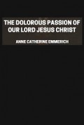 The Dolorous Passion of Our Lord Jesus Christ