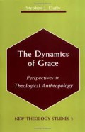 The Dynamics of Grace: Perspectives in Theological Anthropology
