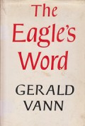 The Eagle's Word: A Presentation of the Gospel According to St John with an Introductory Essay