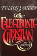 The Electronic Christian: 105 Readings From Fulton J. Sheen