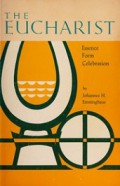 The Eucharist: Essence, Form, Celebration