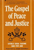 The Gospel of Peace and Justice: Catholic Social Teaching Since Pope John