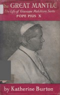 The Great Mantle: The Life of Giuseppe Melchiore Sarto, Pope Pius X