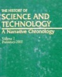 The History of Science and Technology: A Narrative Chronology (Vol.I): Prehistory-1900