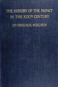 The History of the Papacy in the XIXth Century