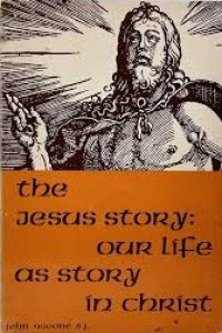 The Jesus Story: Our Life as Story in Christ