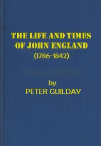 The Life and Times of John England (Vol.II): First Bishop of Charleston (1786-1842)