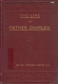 The Life of Father Charles, of the Congregation of the Most Holy Cross and Passion of Our Lord Jesus Christ