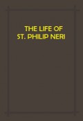 The Life of Saint Philip Neri