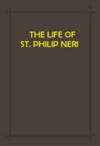 The Life of Saint Philip Neri