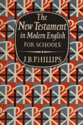 The New Testament in Modern English for Schools