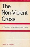 The Non-Violent Cross: A Theology of Revolution and Peace