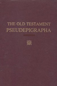 The Old Testament Pseudepigrapha (Vol.II): Expansions of the 'Old Testament' and Legends, Wisdom and Philosophical Literature, Prayers, Psalms and Odes, Fragments of Lost Judeo-Hellenistic Works